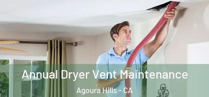  Annual Dryer Vent Maintenance Agoura Hills - CA