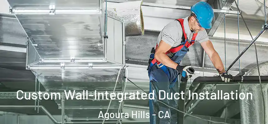  Custom Wall-Integrated Duct Installation Agoura Hills - CA
