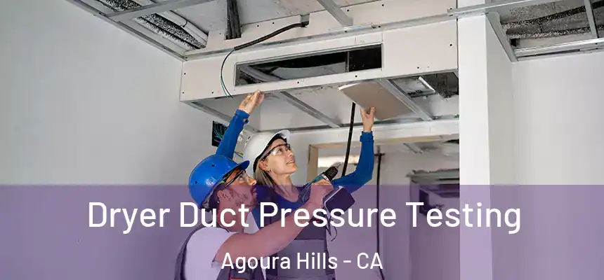  Dryer Duct Pressure Testing Agoura Hills - CA
