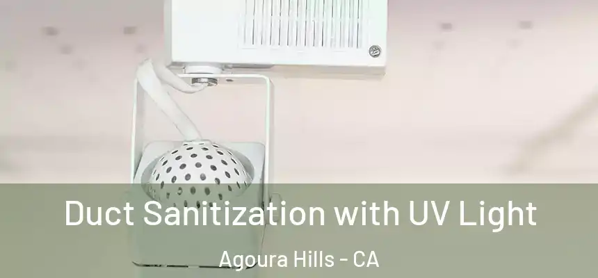 Duct Sanitization with UV Light Agoura Hills - CA