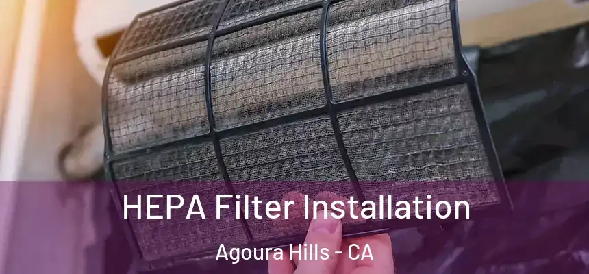 HEPA Filter Installation Agoura Hills - CA