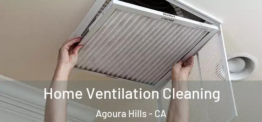 Home Ventilation Cleaning Agoura Hills - CA
