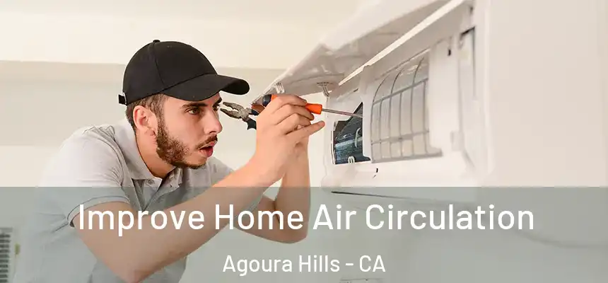  Improve Home Air Circulation Agoura Hills - CA